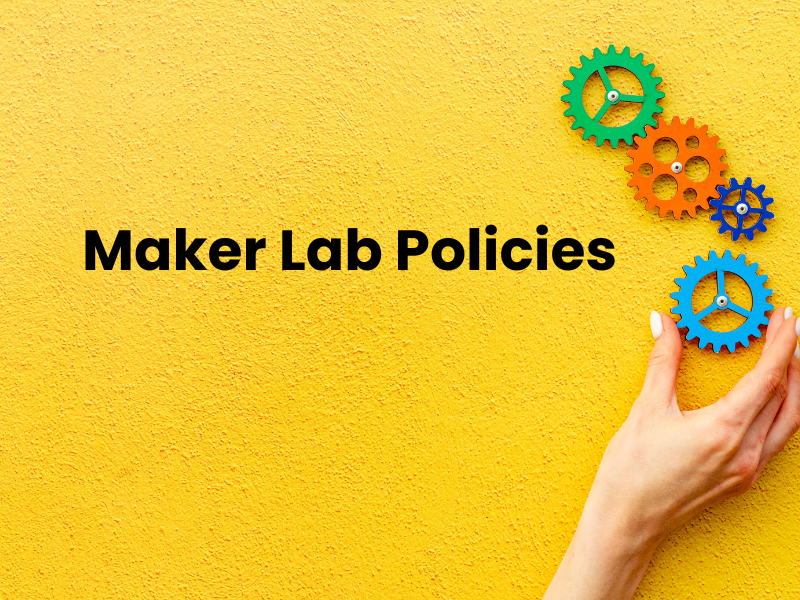 Maker Lab Policies with yellow background and hand moving colorful cogs to the right