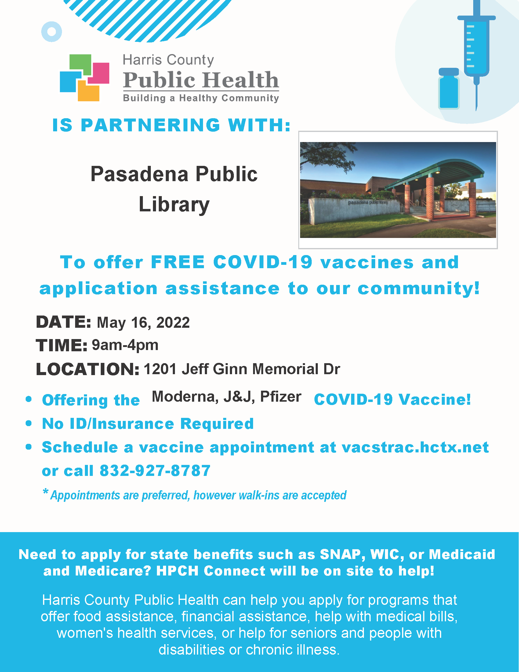 FREE COVID-19 vaccines and application assistance to our community! DATE: TIME: LOCATION: Offering the COVID-19 Vaccine!No ID/Insurance Required Schedule a vaccine appointment at vacstrac.hctx.net or call 832-927-8787.