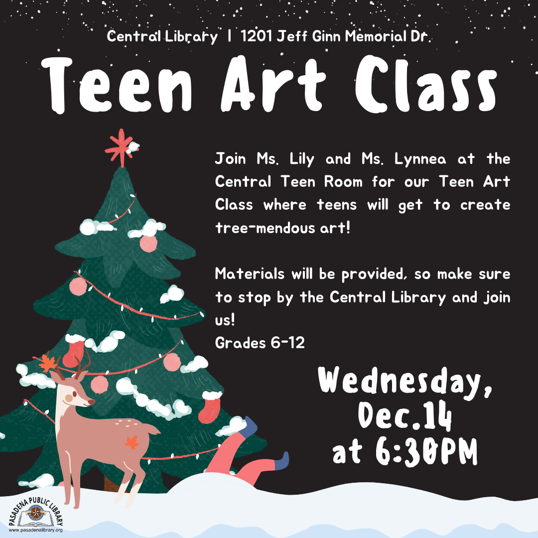 Join Ms. Lily and Ms. Lynnea at the Central Teen Room for our Teen Art Class where teens will get to create tree-mendous art! Materials will be provided, so make sure to stop by the Central Library and join us! Grades 6-12 
