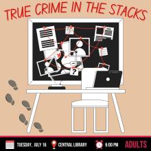 JULY 16_ TRUE CRIME IN THE STACKS