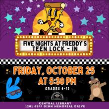 OCTOBER 25_ FIVE NIGHTS AT FREDDY'S TEEN LOCK-IN